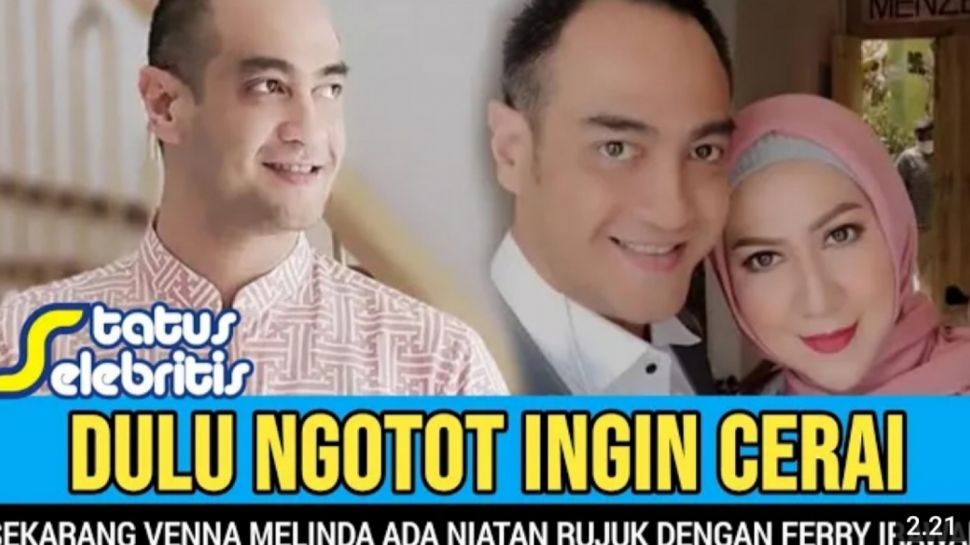 Cek Fakta Dulu Ngotot Ingin Cerai Kini Venna Melinda Justru Mau Rujuk Dengan Ferry Irawan