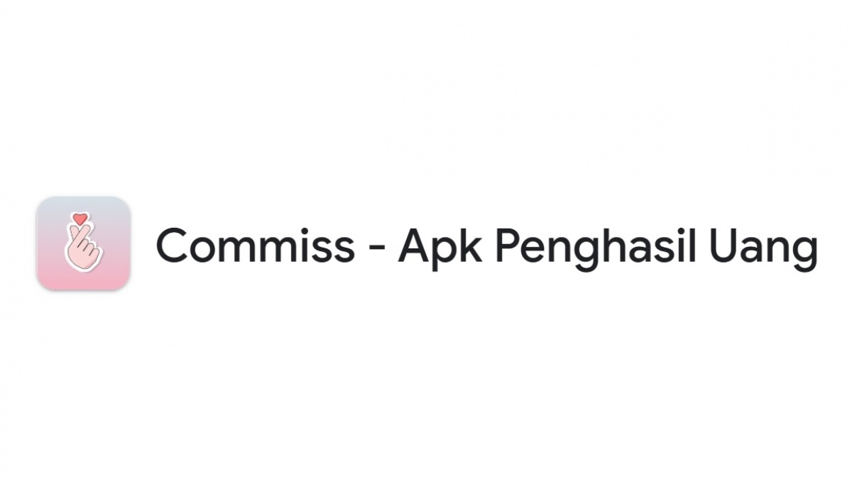 Commiss Aplikasi Penghasil Uang, Bisa Cair ke Saldo Dana