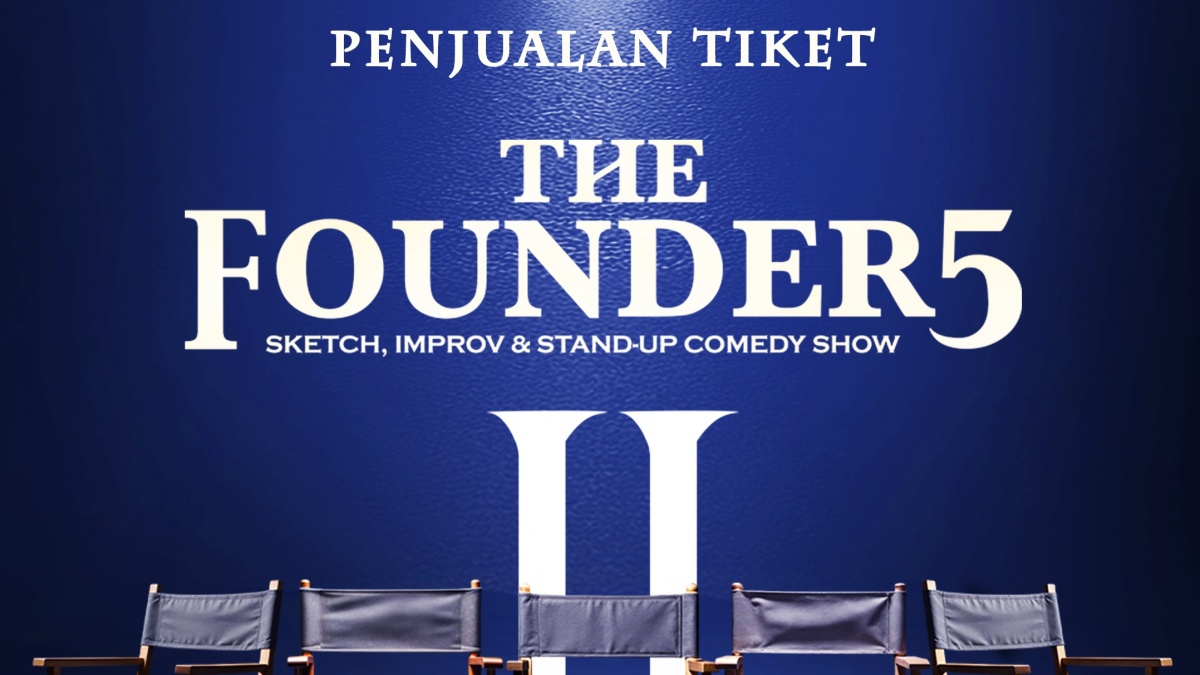 Tiket Normal The Founder5 II Resmi Dibuka! Siap-Siap untuk Tawa yang Lebih Gila dan Savage!