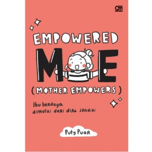 Menjadi Ibu pun Tetap Bisa Menjadi Diri Sendiri: Ulasan Buku Empowered ME