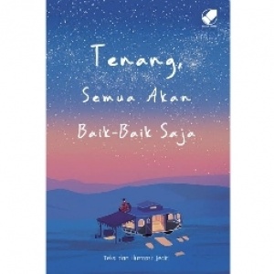 Buku Tenang Semua Akan Baik Baik Saja, Menemukan Tenang dalam Semesta Kecil