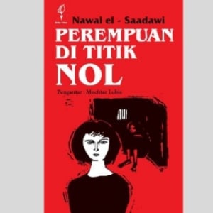 'Perempuan di Titik Nol': Kisah Luka, Perlawanan, dan Harga Diri Perempuan di Masyarakat