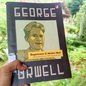 Menelanjangi Gengsi Penjajah dan Derita Si Miskin dalam Esai George Orwell