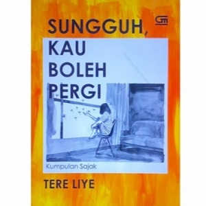 Merenungi Sajak Cinta Tere Liye di Buku 'Sungguh, Kau Boleh Pergi'
