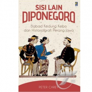 Diponegoro Versi Peter Carey: Belajar Sejarah Sambil "Nyelam" ke Pikiran Masyarakat Jawa Kuno