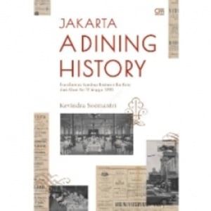 Jakarta dalam Sepiring Cerita Kuliner di Buku 'Jakarta A Dining History'