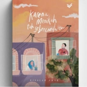 Menikah Bukan Sekadar Cinta: Ulasan Buku Karena Menikah Tak Sebercanda Itu