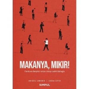 Makanya, Mikir!: Teman Refleksi di Tengah Hidup yang Ruwet