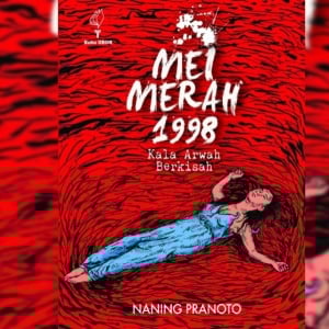 Membaca Mei Merah 1998: Suara Arwah yang Menuntut Ingatan Sejarah