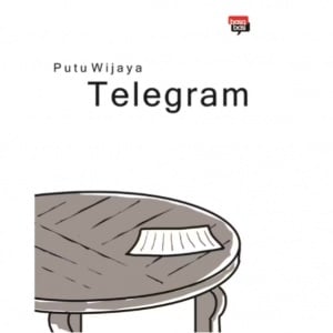 Telegram Karya Putu Wijaya: Kabar Duka dari Dunia yang Tak Pernah Pasti