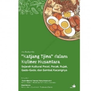 Menelusuri Jejak Pecel dalam Buku Katjang Tjina dalam Kuliner Nusantara