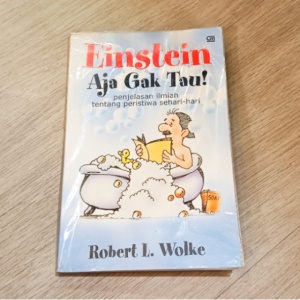 Einstein Aja Gak Tau! Buku Sains yang Bikin Hal Sepele Jadi Sangat Menarik