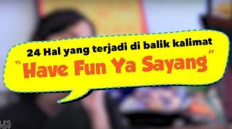 VIDEO: 24 Hal yang Terjadi di Balik Kalimat "Have fun ya sayang"