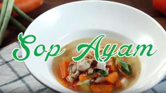 VIDEO: Resep Membuat Sup Ayam