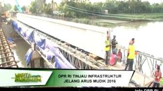 VIDEO: DPR Tinjau Infrastruktur Mudik