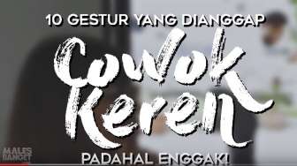 VIDEO: 10 Gestur yang Dianggap Cowok Keren Padahal Enggak!