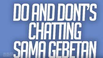 VIDEO: Dos & Don'ts Chatting sama Gebetan