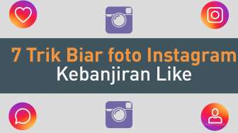 7 Trik Biar foto Instagram Kebanjiran Like