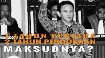 1 Tahun Penjara 2 Tahun Percobaan buat Ahok, Maksudnya?