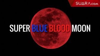 Alasan Gerhana Bulan Total Kali Ini Disebut Super Blue Blood Moon