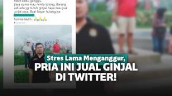 Stres Lama Menganggur, Tanpa Beban Pria ini Jual Ginjal di Twitter!