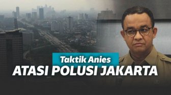 6 Taktik Anies Baswedan untuk Atasi Polusi Jakarta yang Semakin Gawat