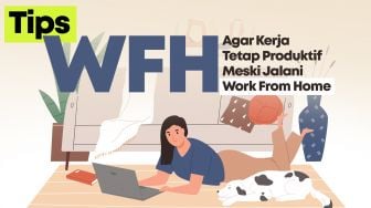 Tak Ada Alasan untuk Mager, Begini Tips Tetap Produktif saat Work From Home