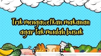 Trik Mengawetkan Makanan Agar Tak Mudah Busuk Saat Karantina