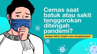 INFOGRAFIS: Cemas saat Batuk atau Sakit Tenggorokan Ditengah Pandemi?