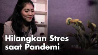 Begini Cara Sederhana Hilangkan Stres di Kala Pandemi Covid-19