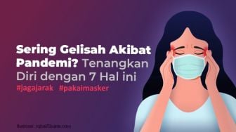 INFOGRAFIS: Sering Gelisah Akibat Pandemi? Tenangkan Diri dengan 7 Hal Ini