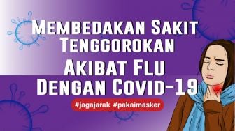 INFOGRAFIS: Membedakan Sakit Tenggorokan Akibat Flu Dengan Covid-19