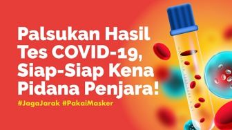 INFOGRAFIS: Palsukan Hasil Tes Covid-19, Siap-siap Kena Pidana Penjara!