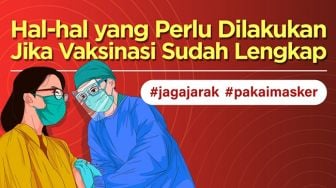 INFOGRAFIS: Hal-hal yang Perlu Dilakukan Jika Vaksinasi Sudah Lengkap