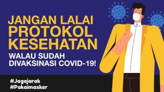 INFOGRAFIS: Jangan Lalai Protokol Kesehatan Walau Sudah Vaksinasi COVID-19