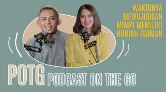 Podcast On The Go: Waktunya Mewujudkan Mimpi Memiliki Hunian Idaman