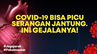 INFOGRAFIS: Covid-19 Bisa Picu Serangan Jantung, Ini Gejalanya!