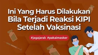 INFOGRAFIS: Ini Yang Harus Dilakukan Bila Terjadi Reaksi KIPI Setelah Vaksinasi