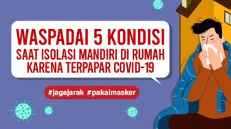 INFOGRAFIS: Waspadai 5 Kondisi Saat Isolasi Mandiri di Rumah karena Terpapar Covid-19