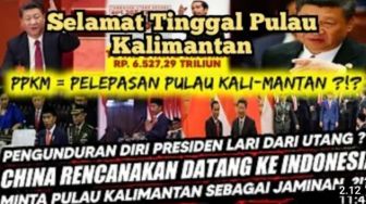 Viral Video China Ambil Pulau Kalimantan untuk Jaminan Utang Indonesia, Ini Faktanya