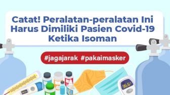 INFOGRAFIS: Catat! Peralatan-peralatan Ini Harus Dimiliki Pasien Covid-19 Ketika Isoman