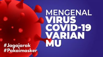 Corona Landai, Indonesia Dibayangi Ancaman Virus COVID-19 Varian Mu
