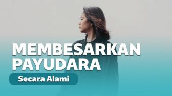 17 Cara Membesarkan dan Merawat Payudara Secara Alami, Tanpa Operasi