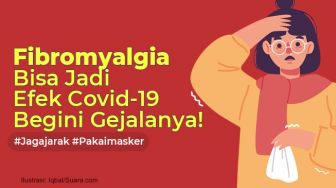 INFOGRAFIS : Fibromyalgia Bisa Jadi Efek Virus Corona Covid-19, Begini Gejalanya!