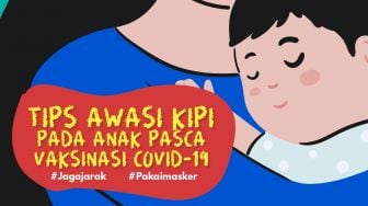 INFOGRAFIS : Tips Awasi KIPI Pada Anak Pasca Vaksinasi Covid-19