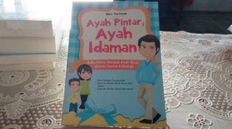 Ulasan Buku Ayah Pintar, Ayah Idaman: Menjalin Kedekatan dengan Anak
