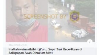 CEK FAKTA: Sopir Truk di Kecelakaan Maut Balikpapan Akan Dihukum Mati, Benarkah?