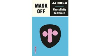 Mempertanyakan Sisi Maskulinitas Laki-laki Lewat Buku 'Mask Off: Masculinity Redefined'