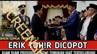 CEK FAKTA: Presiden Jokowi Copot Jabatan Erick Thohir sebagai Menteri BUMN, Benarkah?