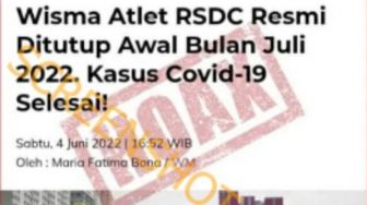 CEK FAKTA: Benarkah RSDC Wisma Atlet Akan Ditutup Juli 2022 Karena Covid-19 Sudah Selesai?